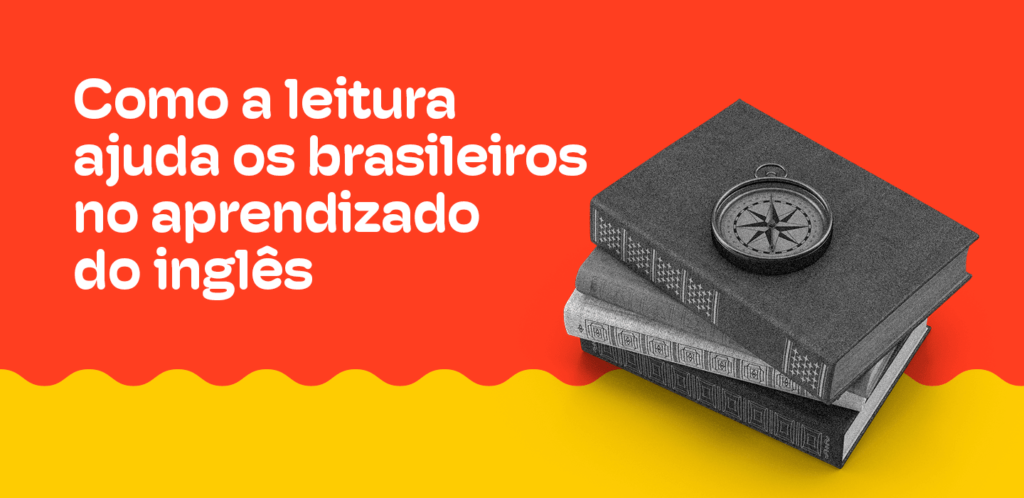 Imagem com livros em inglês em um fundo laranja e amarelo com o texto "como a leitura ajuda os brasileiros no aprendizado do inglês"