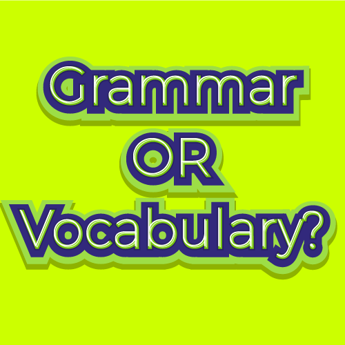 Qual o mais importante estudar? Gramática ou Vocabulário? - Blog TheCamp